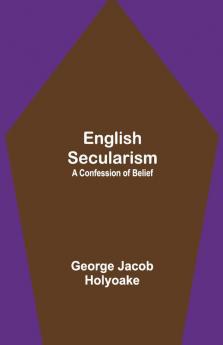 English Secularism: A Confession Of Belief