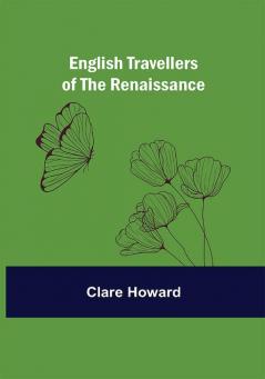 English Travellers of the Renaissance