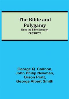 The Bible and Polygamy: Does the Bible Sanction Polygamy?