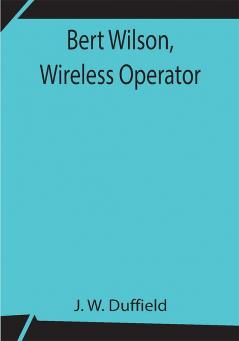 Bert Wilson Wireless Operator