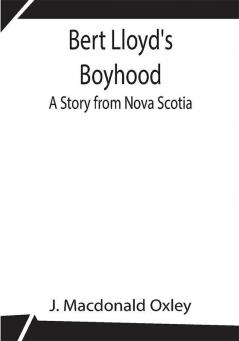 Bert Lloyd's Boyhood: A Story from Nova Scotia