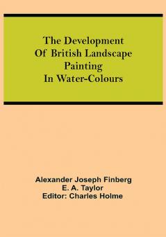 The development of British landscape painting in water-colours