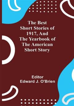 The Best Short Stories of 1917 and the Yearbook of the American Short Story