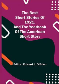 The Best Short Stories of 1921 and the Yearbook of the American Short Story