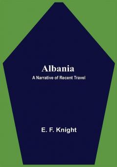 Albania: A Narrative of Recent Travel