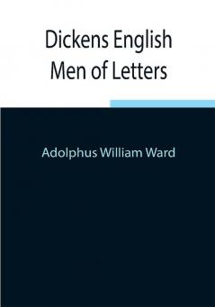 Dickens English Men of Letters