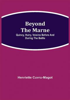 Beyond the Marne: Quincy Huiry Voisins before and during the battle