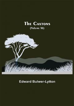 The Caxtons (Volume XI)