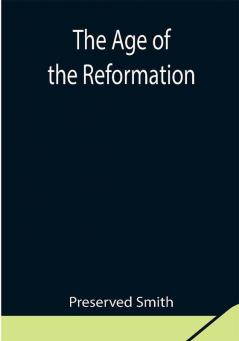 The Age of the Reformation