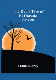 The Devil-Tree of El Dorado A Novel