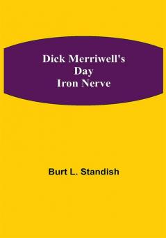 Dick Merriwell's Day Iron Nerve