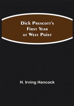 Dick Prescott's First Year at West Point