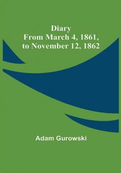 Diary from March 4 1861 to November 12 1862