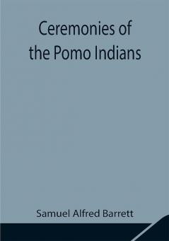 Ceremonies of the Pomo Indians