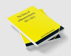 The Diary of a Resurrectionist 1811-1812 To Which Are Added an Account of the Resurrection Men in London and a Short History of the Passing of the Anatomy Act