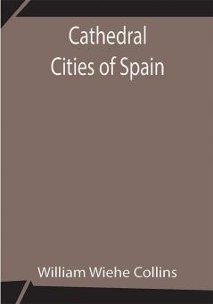 Cathedral Cities of Spain