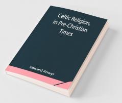 Celtic Religion In Pre-Christian Times