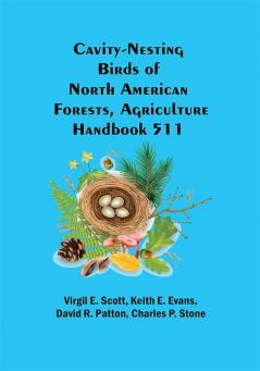 Cavity-Nesting Birds of North American Forests Agriculture Handbook 511