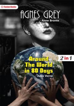 Agnes Grey and Around The World in 80 Days