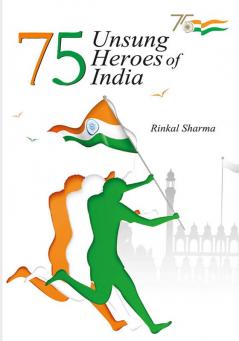 75 Unsung Heroes of India