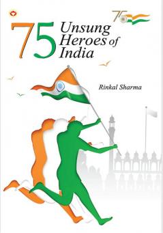75 Unsung Heroes of India