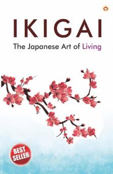 Ikigai : The Japanese Art of Living