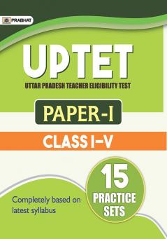 UPTET Uttar Pradesh Teacher Eligibility Test Paper-I (Class: I-V) 15 Practice Sets