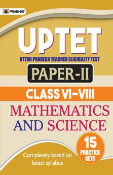 UPTET Uttar Pradesh Teacher Eligibility Test Paper-II (Class: VI-VIII) Mathematics And Science 15 Practice Sets