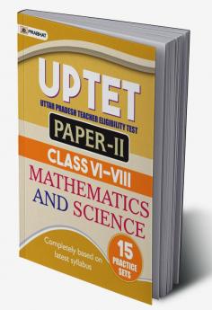 UPTET Uttar Pradesh Teacher Eligibility Test Paper-II (Class: VI-VIII) Mathematics And Science 15 Practice Sets