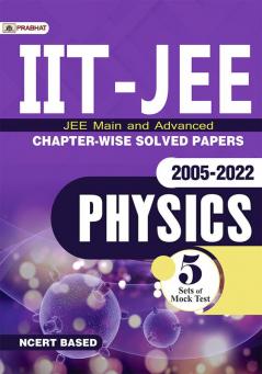 IIT-JEE Main & Advanced Chapter-Wise Solved Papers 2005-2022 Physics (NCERT Based)