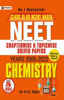 NEET Chapter-Wise & Topic-Wise Solved Papers: Chemistry (2005-2022) with 5 Mock Test