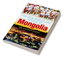 The Rich Culture and History of Mongolia