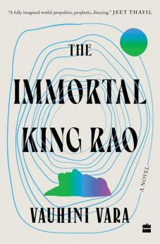 The Immortal King Rao: A Novel