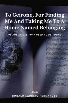 To Geirone For Finding Me And Taking Me To A Home Named Belonging