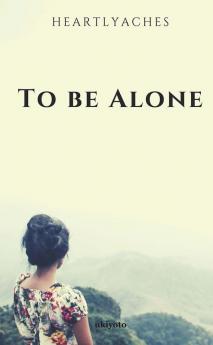 To be alone