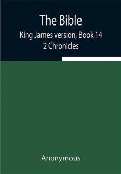 The Bible King James version Book 14; 2 Chronicles