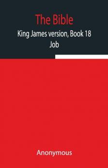 The Bible King James Version Book 18; Job