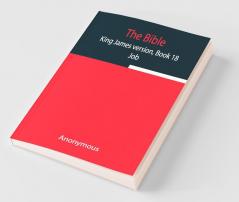 The Bible King James Version Book 18; Job