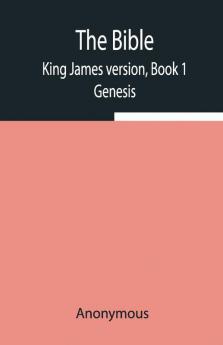 The Bible King James Version Book 1; Genesis