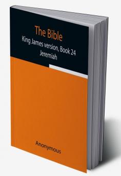 The Bible King James version Book 24; Jeremiah