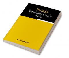 The Bible King James version Book 24; Jeremiah