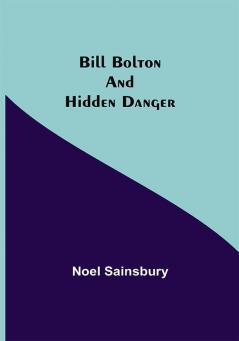 Bill Bolton and Hidden Danger