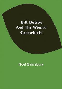 Bill Bolton and the Winged Cartwheels