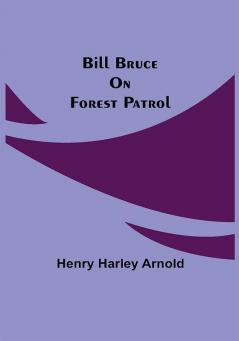 Bill Bruce on Forest Patrol