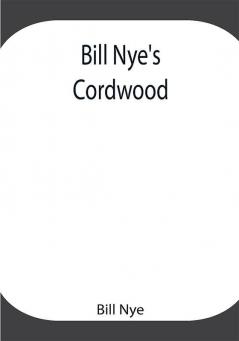 Bill Nye's Cordwood