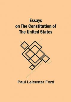 Essays on the Constitution of the United States