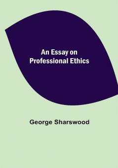 An Essay on Professional Ethics