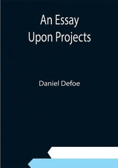 An Essay Upon Projects