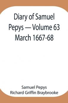 Diary Of Samuel Pepys - Volume 63
