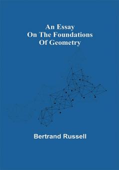 An essay on the foundations of geometry